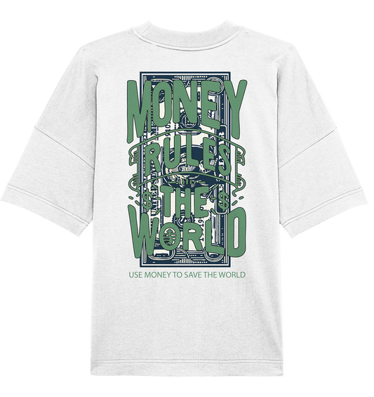 Use money to save the world - Organic Oversize Shirt