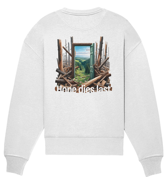 Hope dies last - Organic Oversize Sweatshirt