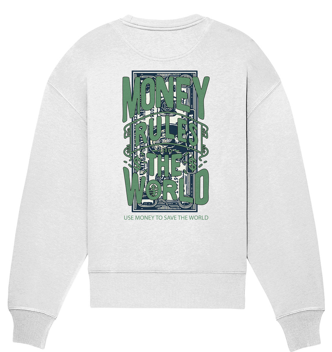 Use money to save the world - Organic Oversize Sweatshirt