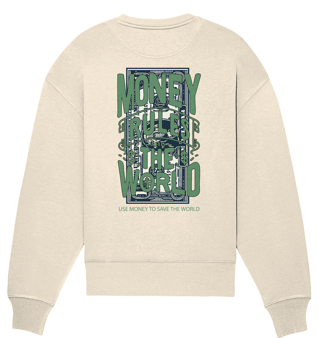 Use money to save the world - Organic Oversize Sweatshirt