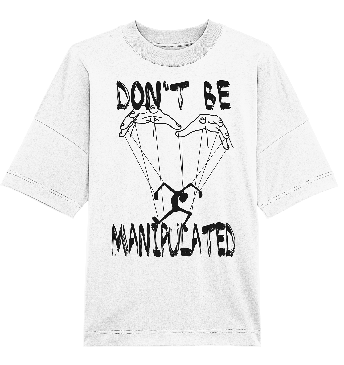 Don't be Manipulated - Organic Oversize Shirt