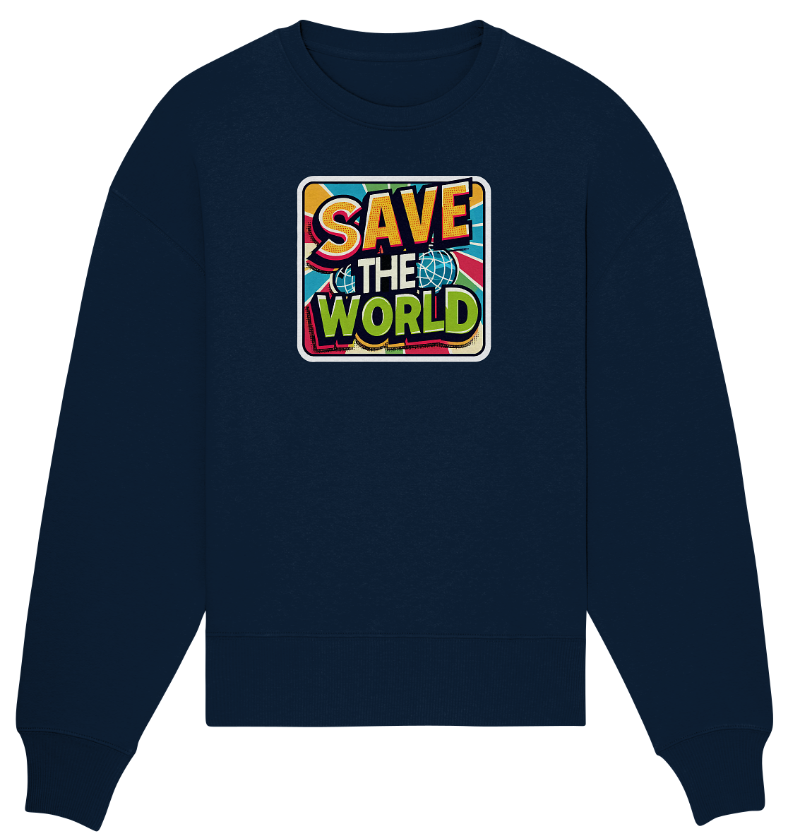 Save the World - Organic Oversize Sweatshirt