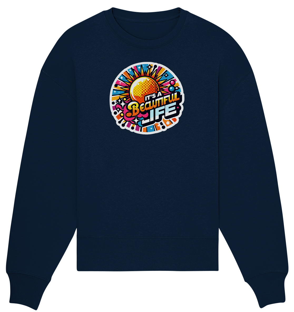 It's a Beautiful Life - Organic Oversize Sweatshirt