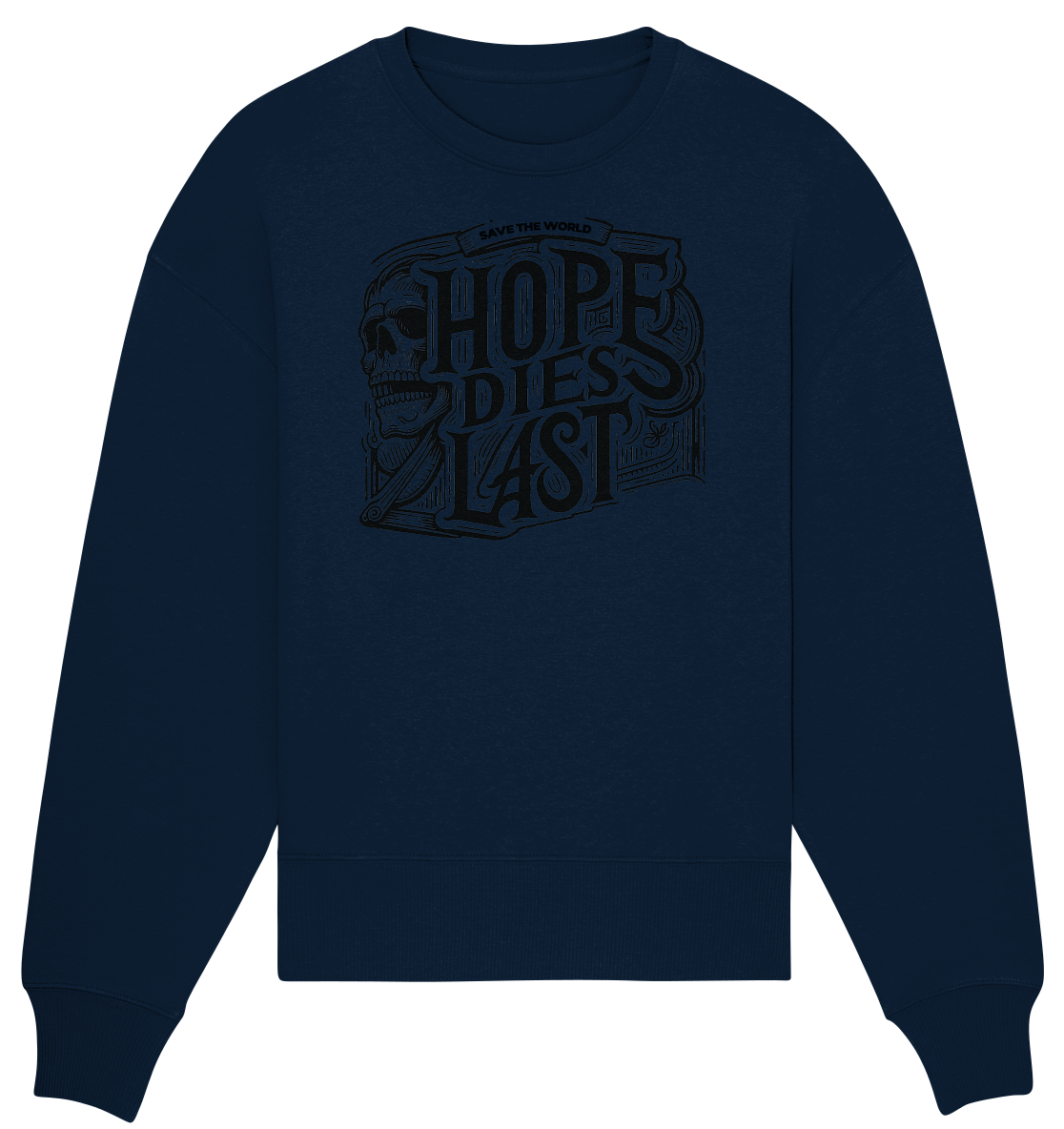 Hope dies last - Organic Oversize Sweatshirt