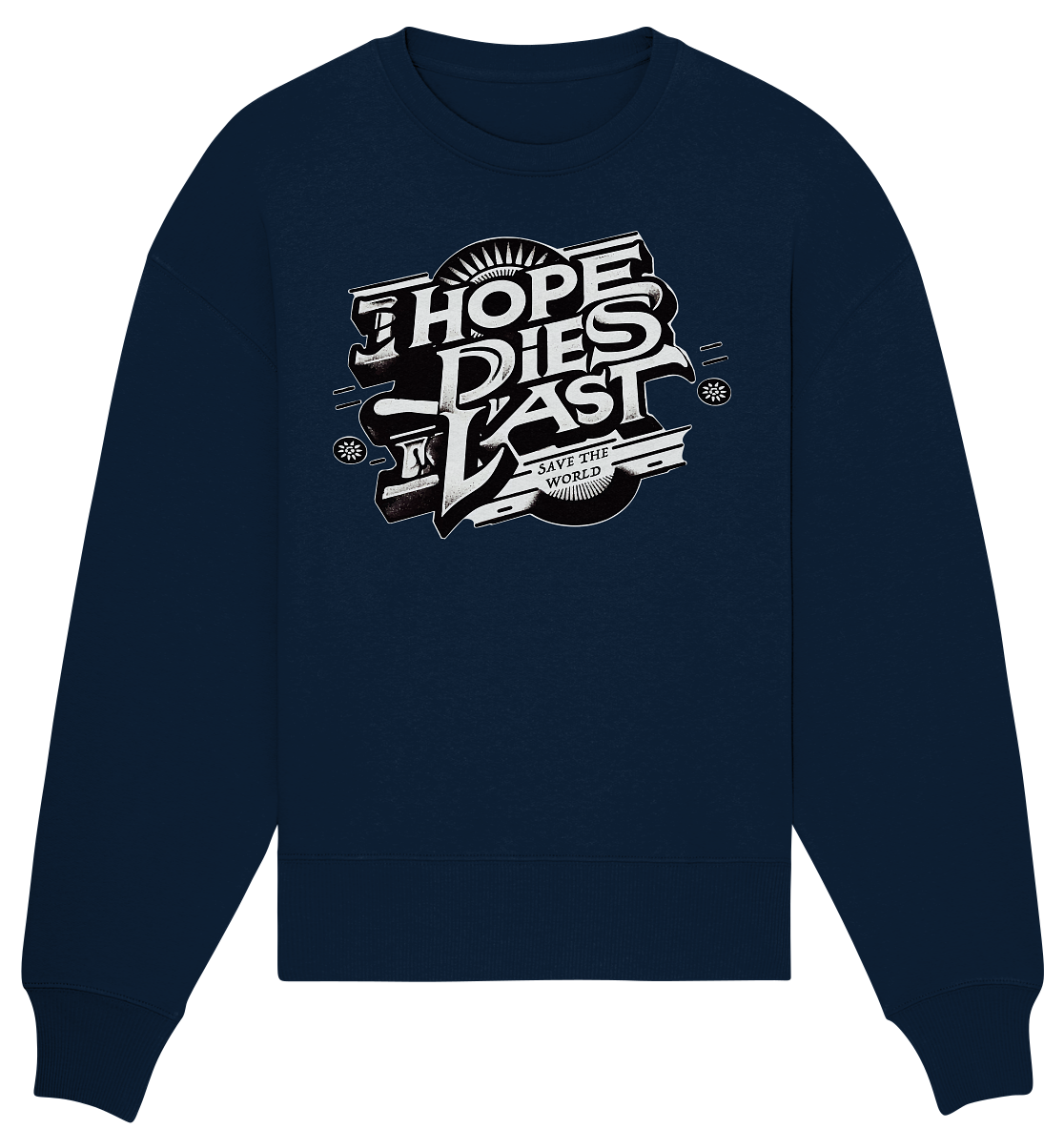 Hope dies last - Organic Oversize Sweatshirt