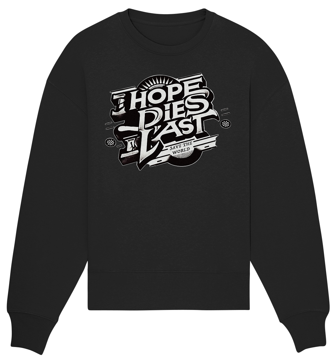 Hope dies last - Organic Oversize Sweatshirt
