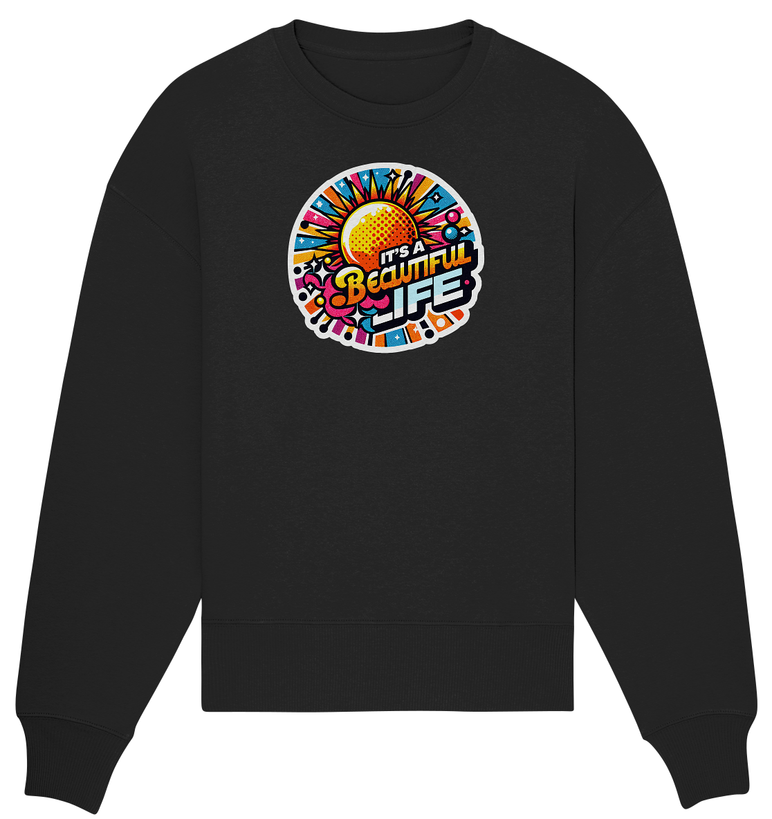 It's a Beautiful Life - Organic Oversize Sweatshirt