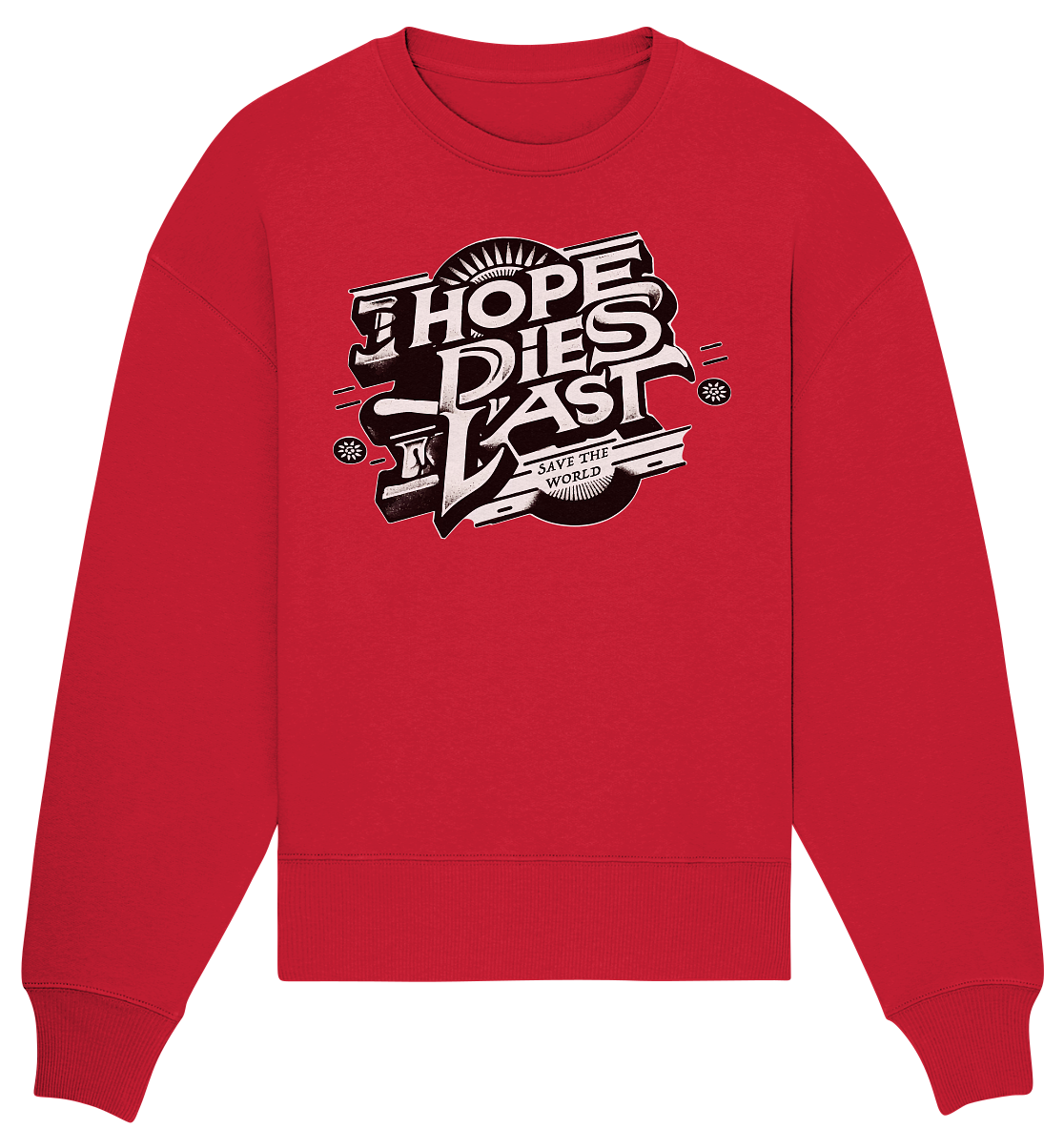 Hope dies last - Organic Oversize Sweatshirt