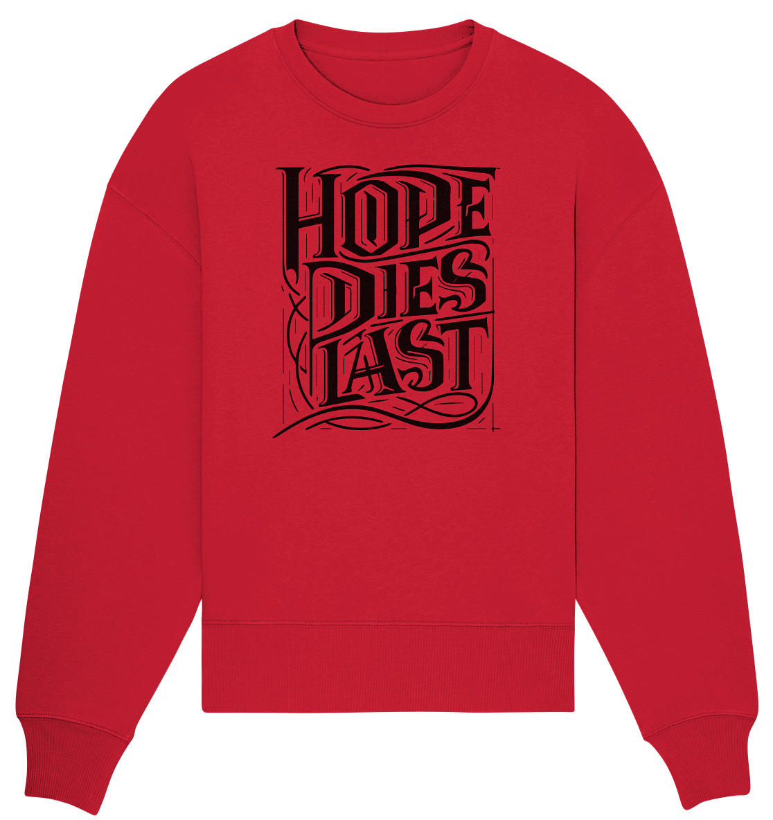 Hope dies last - Organic Oversize Sweatshirt