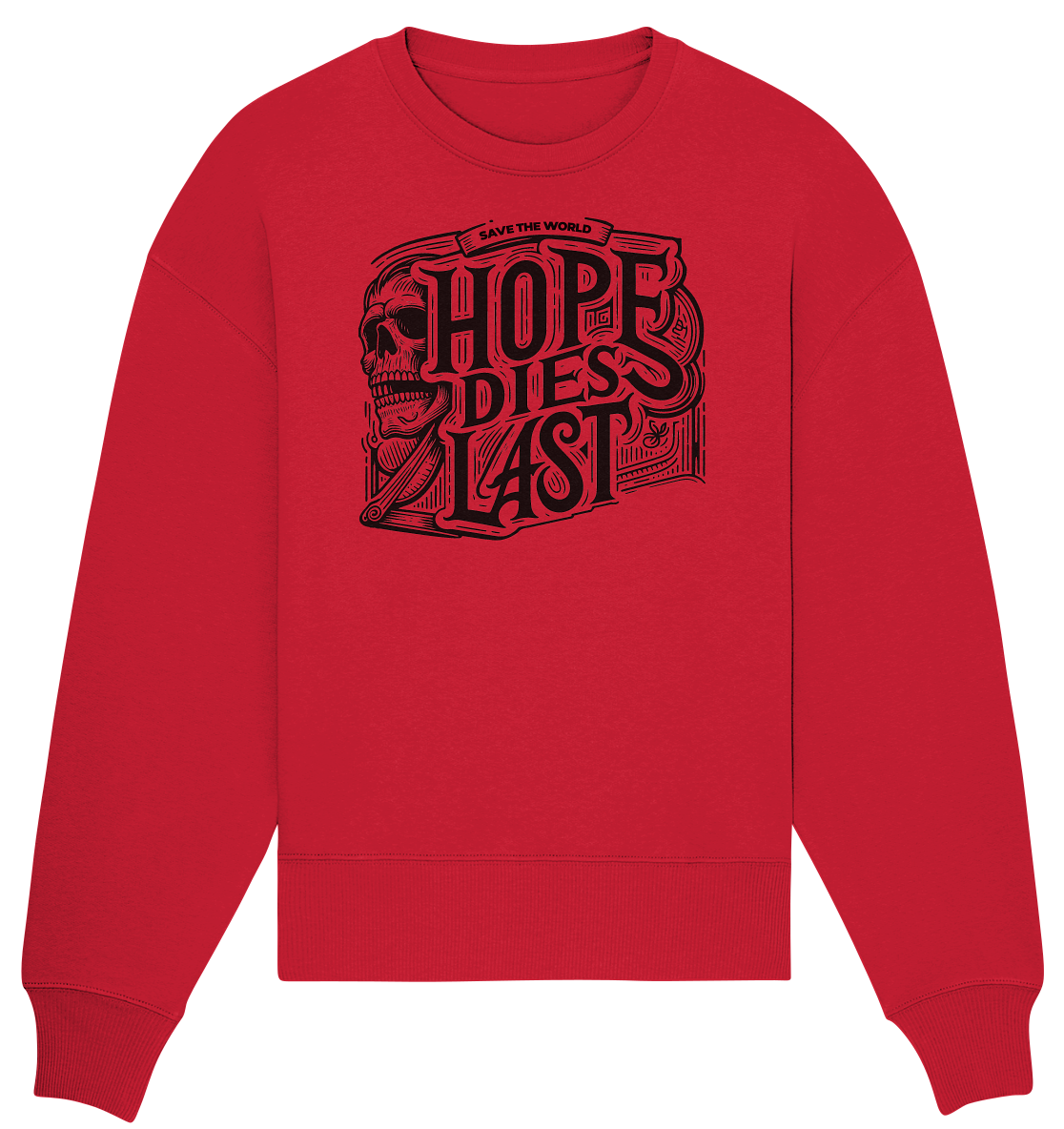 Hope dies last - Organic Oversize Sweatshirt