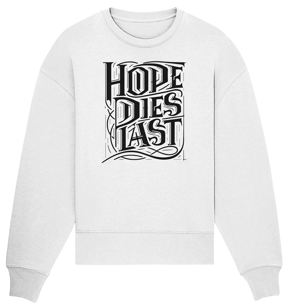 Hope dies last - Organic Oversize Sweatshirt