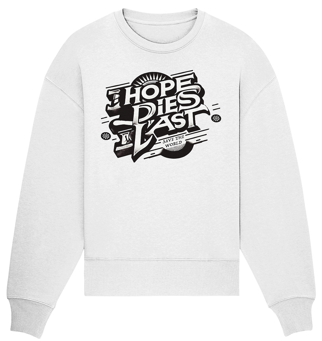 Hope dies last - Organic Oversize Sweatshirt