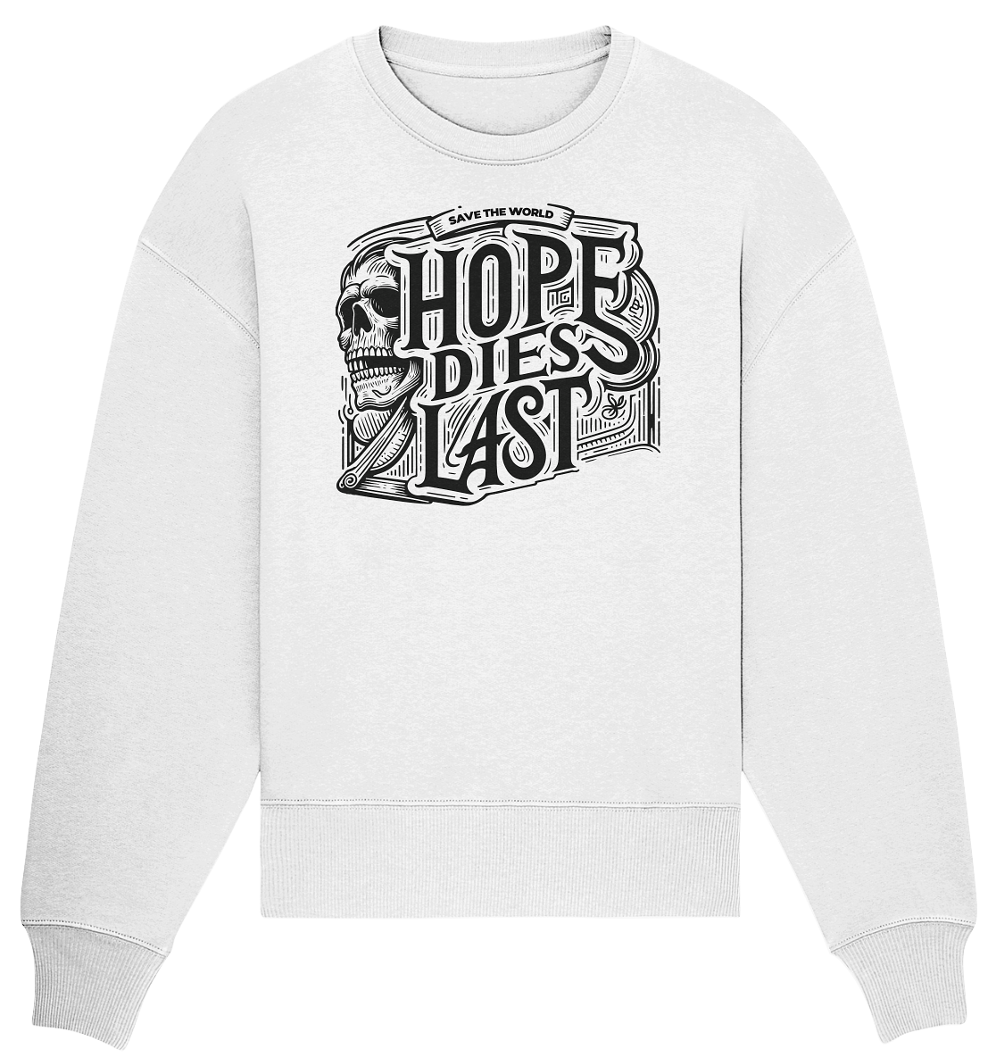 Hope dies last - Organic Oversize Sweatshirt
