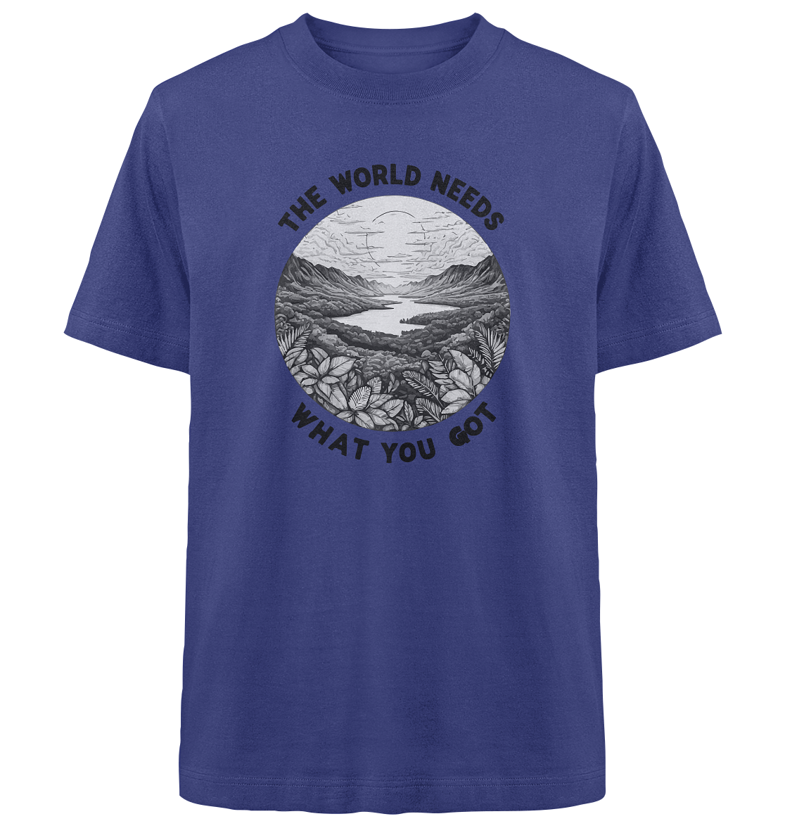 The world needs what you got - Heavy Oversized Organic Shirt