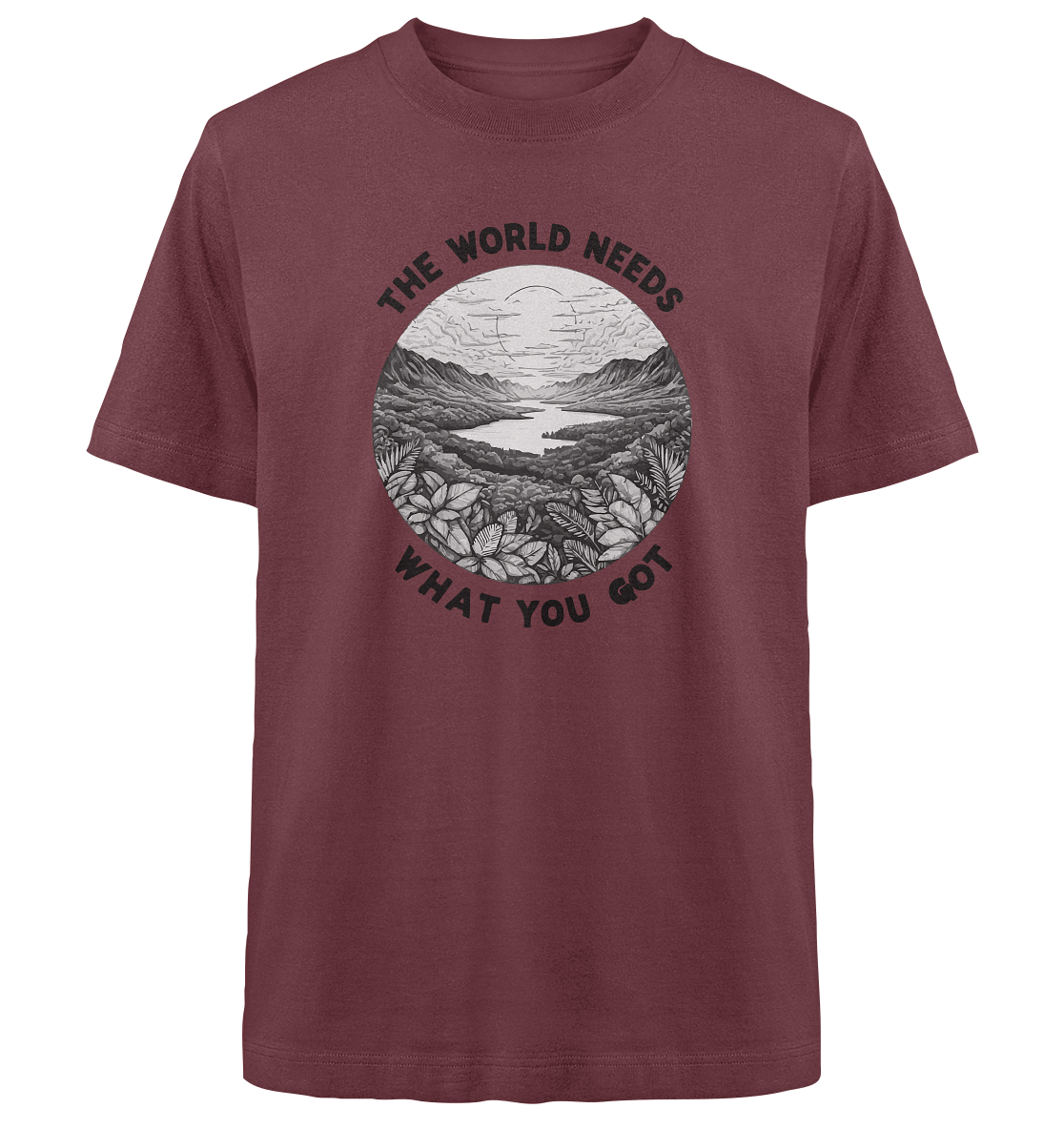 The world needs what you got - Heavy Oversized Organic Shirt