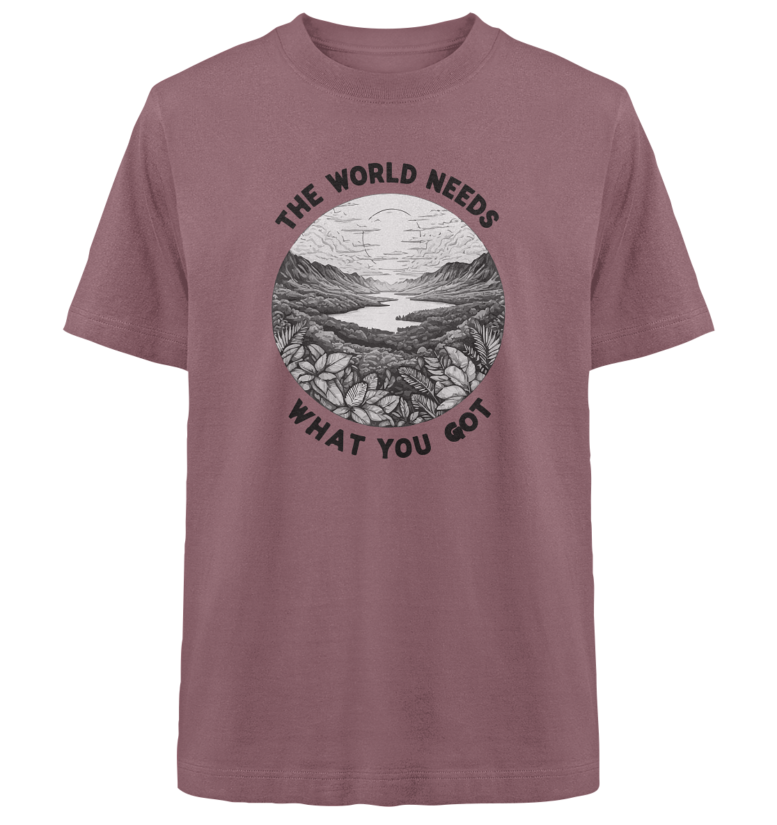The world needs what you got - Heavy Oversized Organic Shirt