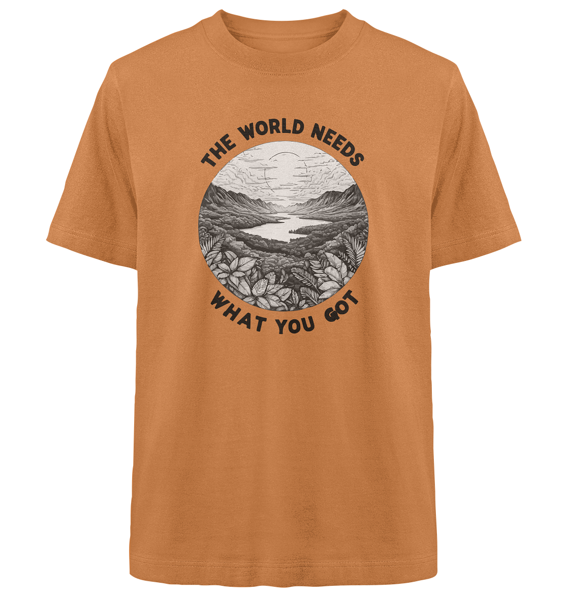 The world needs what you got - Heavy Oversized Organic Shirt
