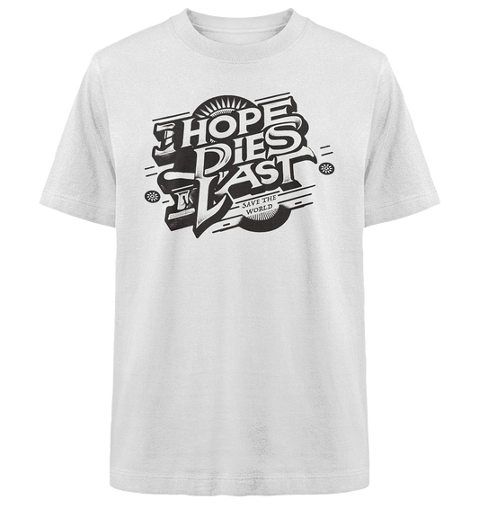 Hope dies last - Heavy Oversized Organic Shirt
