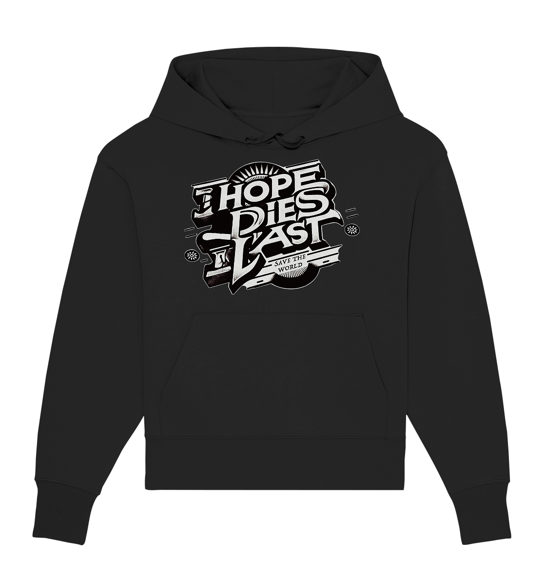 Hope dies last - Organic Oversize Hoodie