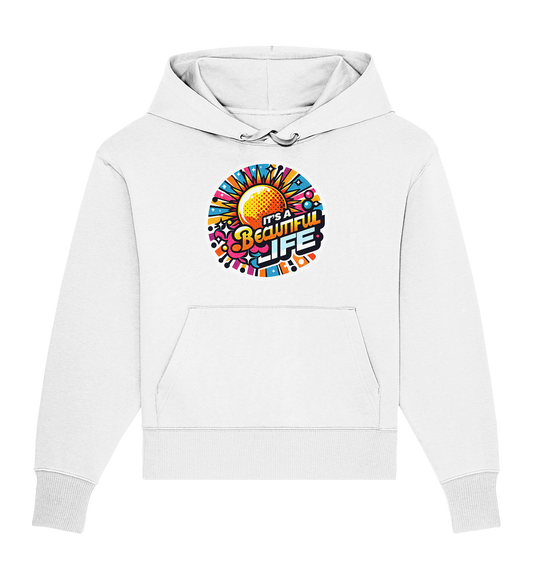 It's a Beautiful Life - Organic Oversize Hoodie