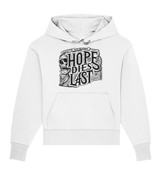Hope dies last - Organic Oversize Hoodie