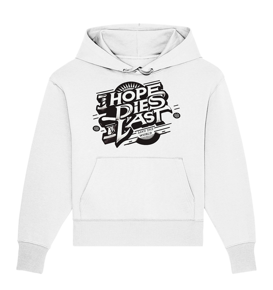 Hope dies last - Organic Oversize Hoodie