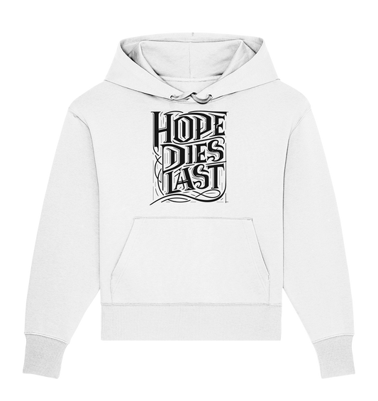 Hope dies last - Organic Oversize Hoodie