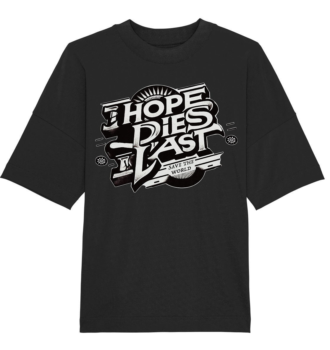 Hope dies last - Organic Oversize Shirt