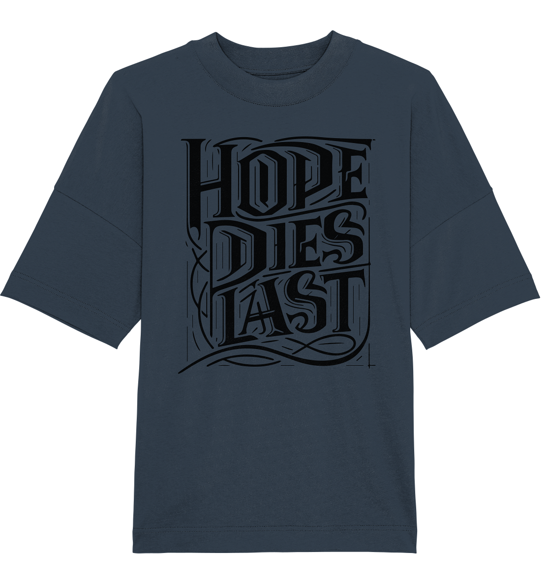 Hope dies last - Organic Oversize Shirt
