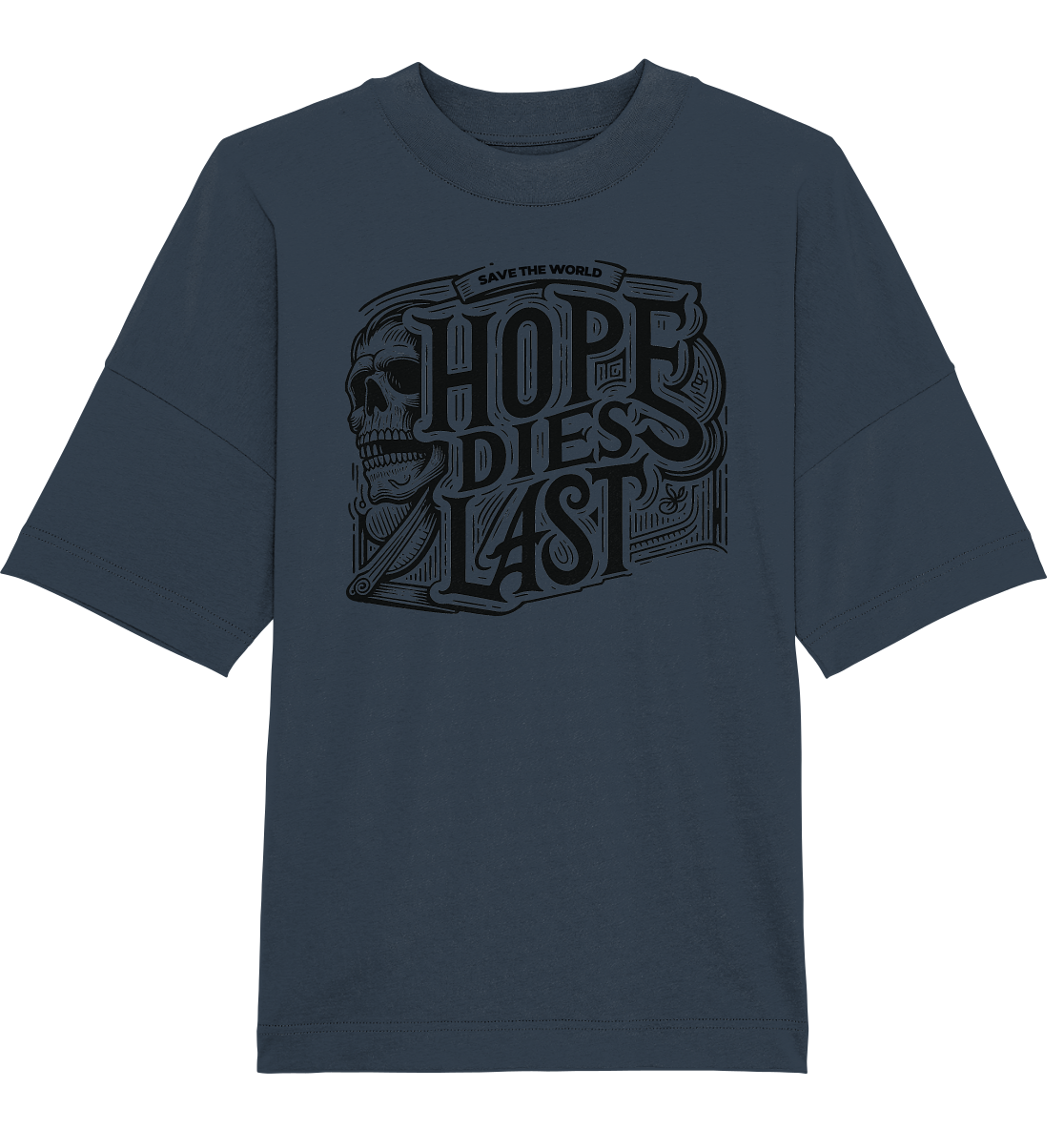 Hope dies last - Organic Oversize Shirt