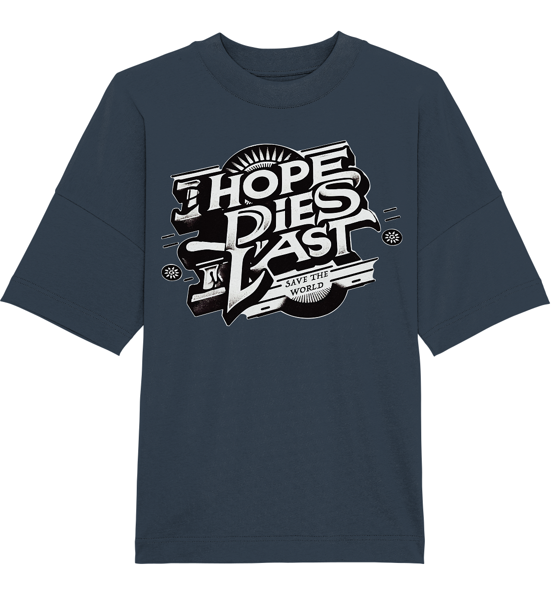 Hope dies last - Organic Oversize Shirt