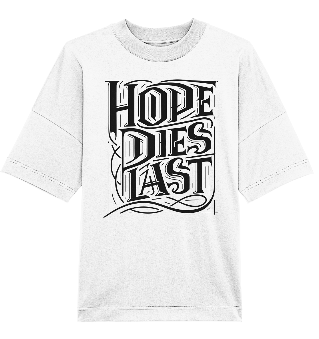 Hope dies last - Organic Oversize Shirt
