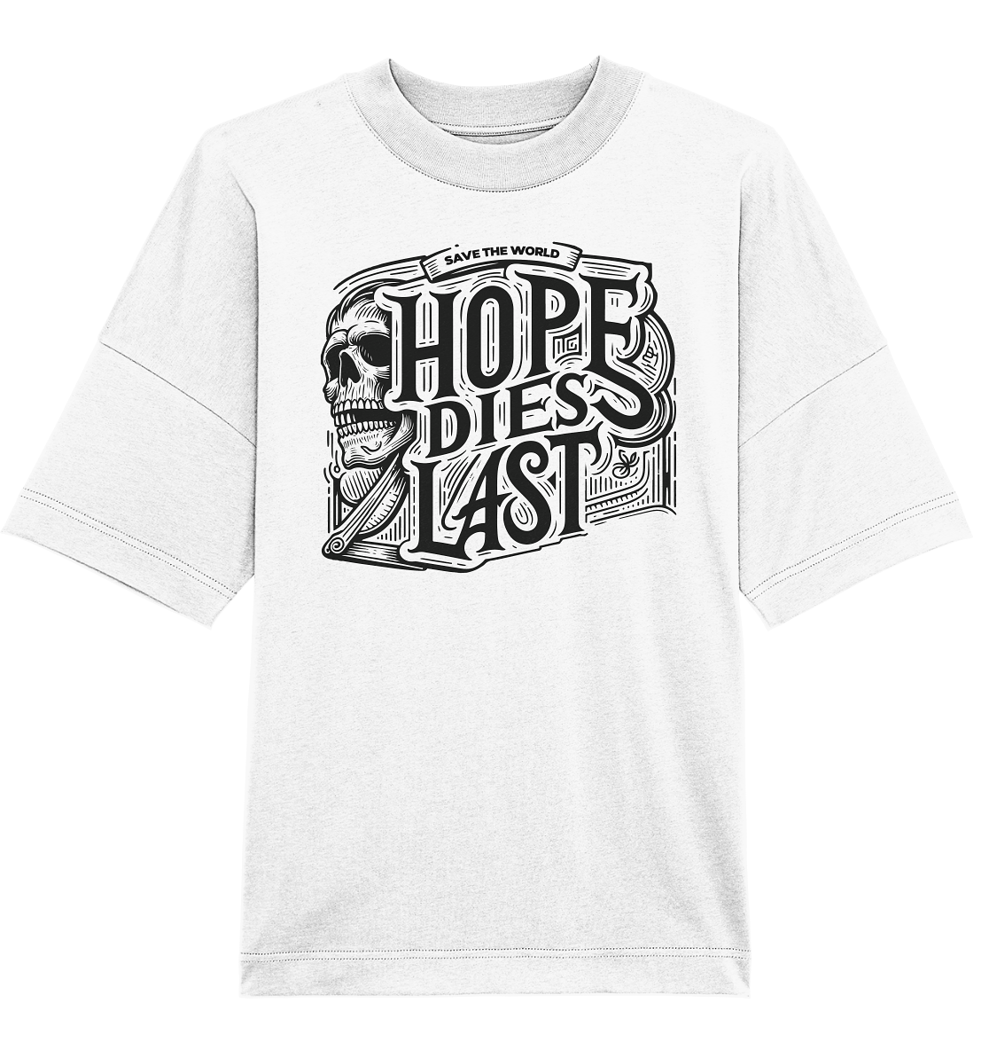 Hope dies last - Organic Oversize Shirt
