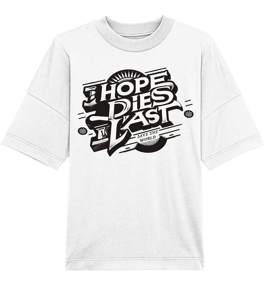 Hope dies last - Organic Oversize Shirt