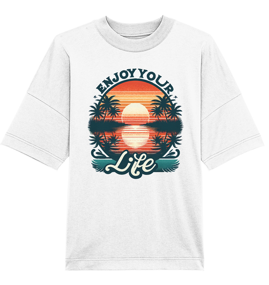 Enjoy your Life - Organic Oversize Shirt