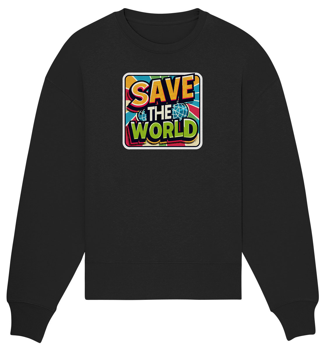 Save the World - Organic Oversize Sweatshirt