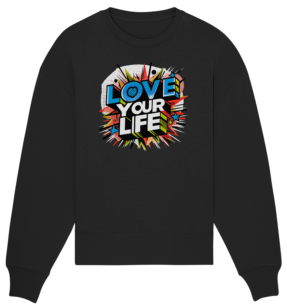 Love your Life - Organic Oversize Sweatshirt