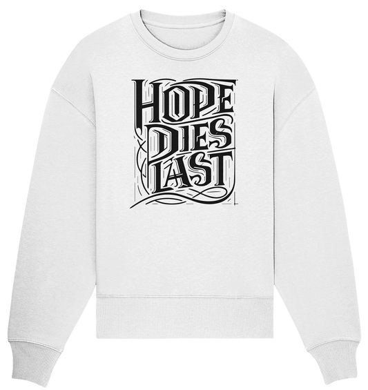 Hope dies last - Organic Oversize Sweatshirt