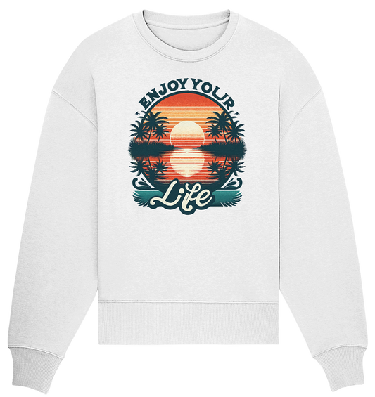 Enjoy your Life - Organic Oversize Sweatshirt