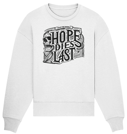 Hope dies last - Organic Oversize Sweatshirt