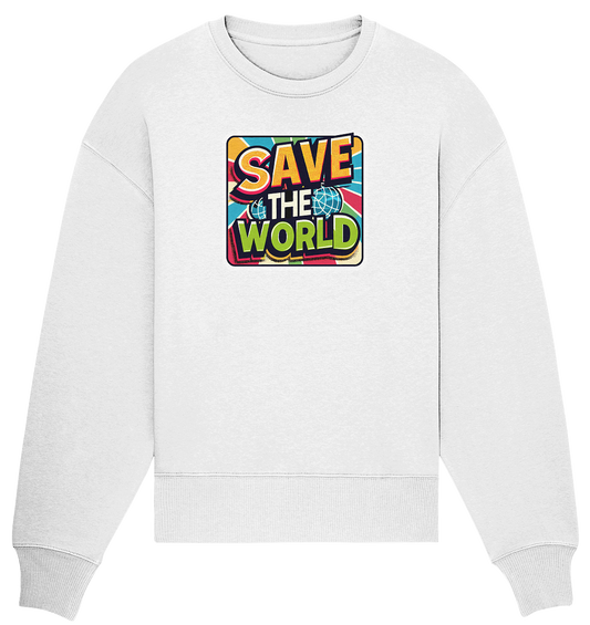 Save the World - Organic Oversize Sweatshirt