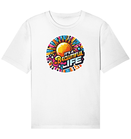 It's a Beautiful Life - Organic Relaxed Shirt